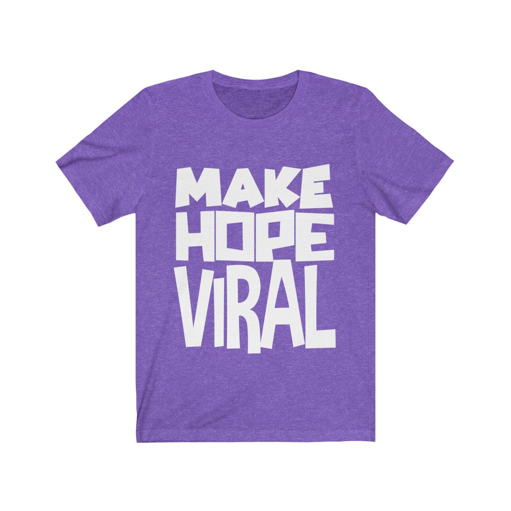 MAKE HOPE VIRAL <br>unisex tee