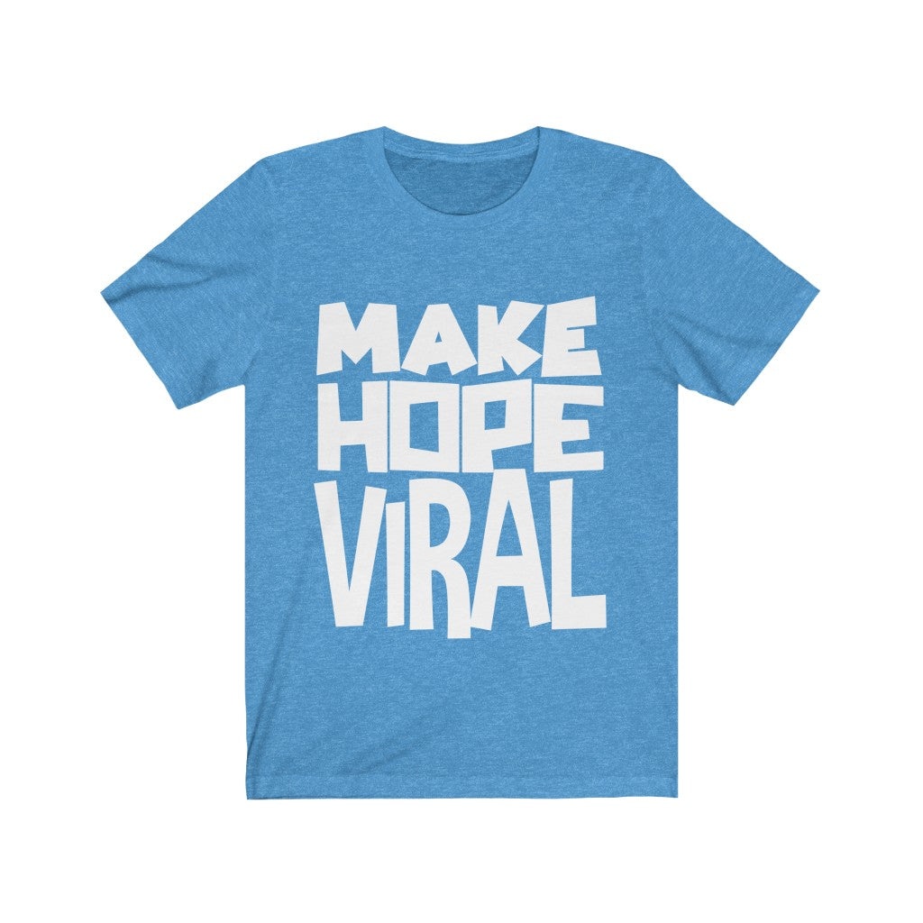 MAKE HOPE VIRAL <br>unisex tee