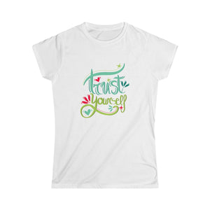 TRUST YOURSELF <br>women's softstyle tee