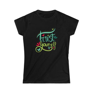 TRUST YOURSELF <br>women's softstyle tee