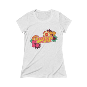 MAKE LOVE <br>women's <br>triblend <br> short sleeve <br>tee