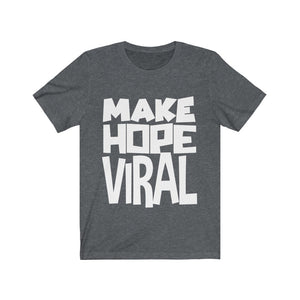 MAKE HOPE VIRAL <br>unisex tee