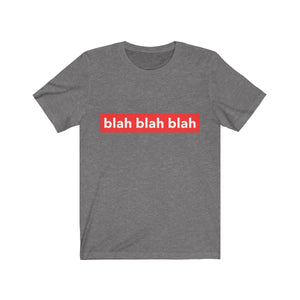 BLAH <br>BLAH <br>BLAH <br>unisex tee