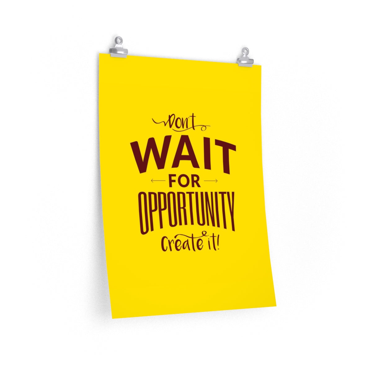 DON'T WAIT <br>premium matte <br>vertical poster