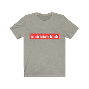 BLAH <br>BLAH <br>BLAH <br>unisex tee