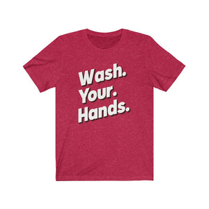 WASH YOUR HANDS <br>unisex tee