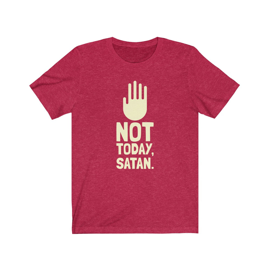 NOT TODAY, SATAN <br>unisex tee