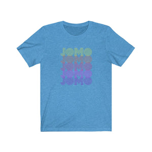 JOMO <br>unisex tee