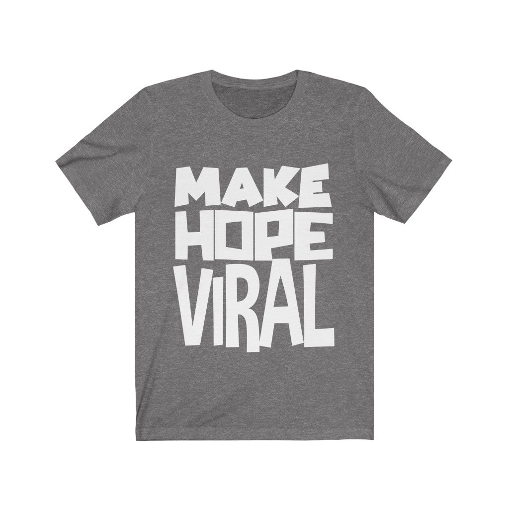 MAKE HOPE VIRAL <br>unisex tee